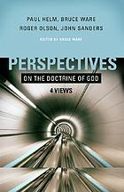 Perspectives on the doctrine of God : 4 Views