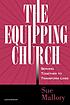 The equipping church : serving together to transform lives