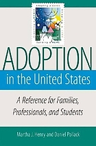 Adoption in the United States : a reference for families, professionals, and students