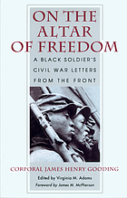 On the altar of freedom : a black soldier's Civil War letters from the front