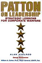 Patton on leadership : strategic lessons for corporate warfare