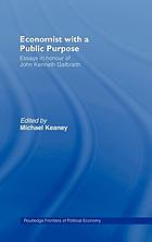 Economist with a public purpose : essays in honour of John Kenneth Galbraith