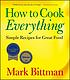 How to cook everything : simple recipes for great... por Mark Bittman