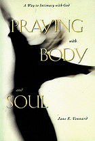 Praying with body and soul : a way to intimacy with God