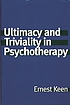 Ultimacy and triviality in psychotherapy von Ernest Keen