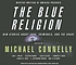 Mystery Writers of America presents The blue religion : new stories about cops, criminals, and the chase