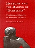 Museums and the making of 