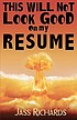 This will not look good on my resume by  Jass Richards 