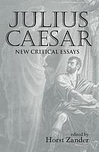Julius Caesar : new critical essays