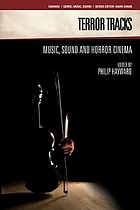 Terror tracks : music, sound and horror cinema