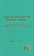 Land tenure and the biblical jubilee : uncovering... by  Jeffrey A Fager 