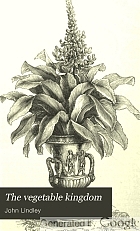 The vegetable kingdom  or, The structure, classification, and uses of plants, illustrated upon the natural system