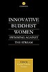 Innovative Buddhist women : swimming against the stream