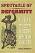 Spectacle of deformity : freak shows and modern... 著者：  Nadja Durbach 