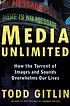 Media unlimited : how the torrent of images and... door  Todd Gitlin 