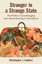 Stranger in a strange state : the politics of carpetbagging from Robert Kennedy to Scott Brown