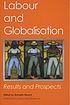 Labour and globalisation : results and prospects by  Ronaldo Munck 