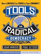 Tools for radical democracy : how to organize for power in your community