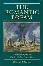 The romantic dream : Wordsworth and the poetics of the unconscious