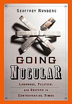 Going nucular : language, politics, and culture in confrontational times