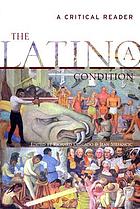 The Latino/a condition : a critical reader