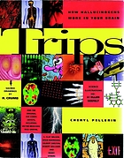 Trips : how hallucinogens work in your brain