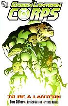 Green Lantern Corps : to be a Lantern