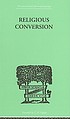 Religious conversion : a bio-psychological study