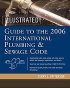 Illustrated guide to the 2006 international plumbing and sewage codes