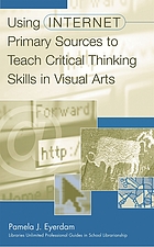 Using Internet primary sources to teach critical thinking skills in visual arts