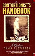 The contortionist's handbook : a novel