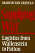 Supplying war : logistics from Wallenstein to... de Martin L Van Creveld