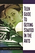 Teen guide to getting started in the arts von Carol L Ritzenthaler