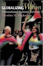 Globalizing women : transnational feminist networks