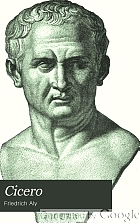 Cicero, sein Leben und seine Schriften.