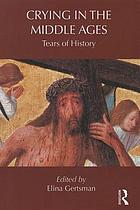 Crying in the Middle Ages : tears of history