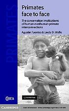 Primates face to face : conservation implications of human and nonhuman primate interconnections
