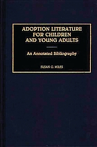 Adoption literature for children and young adults : an annotated bibliography