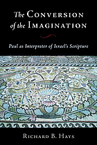 The conversion of the imagination : Paul as interpreter of Israel's Scripture