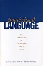 Poeticized language : the foundations of contemporary French poetry