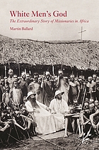 White men's God : the extraordinary story of missionaries in Africa