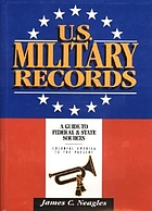 U.S. military records : a guide to federal and state sources, Colonial America to the present