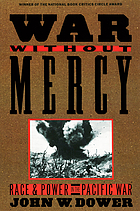 War without mercy : race and power in the Pacific war