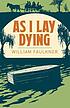 As I lay dying by William Faulkner