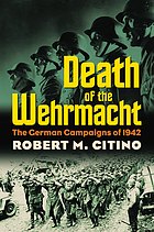 Death of the Wehrmacht : the German campaigns of 1942