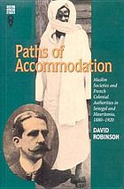 Paths of accommodation : Muslim societies and French colonial authorities in Senegal and Mauritania, 1880-1920
