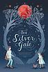 The Silver Gate. by Kristin Bailey