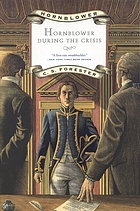 Hornblower during the crisis ; and Two stories : Hornblower's last temptation and the last encounter