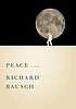 Peace : a novel 著者：  Richard Bausch 