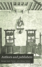 Authors and publishers: a manual of suggestions for beginners in literature, comprising a description of publishing methods and arrangements, directions for the preparation of mss. for the press, explanations of the details of book-manufacturing ... with general hints for authors.